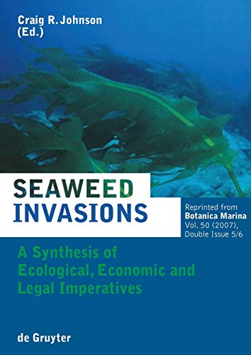 Seaweed Invasions a Synthesis of Ecological, Economic and Legal Imperatives [Paperback]