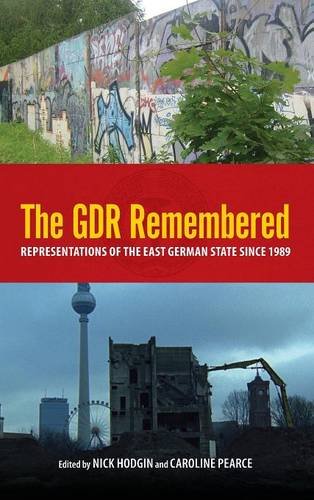 The GDR Remembered Representations of the East German State since 1989 [Hardcover]