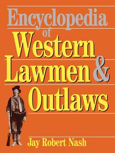 Encyclopedia Of Western Lawmen and Outlaws [Paperback]