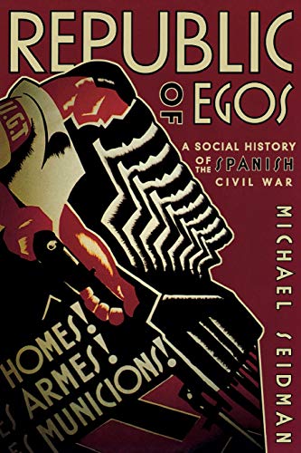 Republic of Egos A Social History of the Spanish Civil War [Paperback]