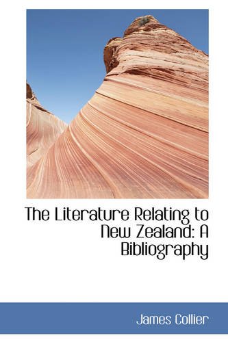 The Literature Relating To New Zealand A Bibliography [Paperback]