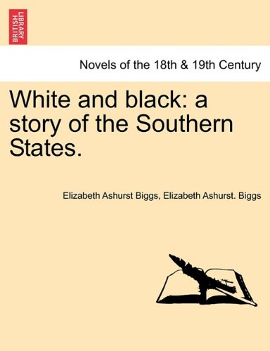 White and Black  A story of the Southern States [Paperback]