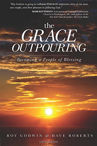 The Grace Outpouring Becoming A People Of Blessing [Paperback]