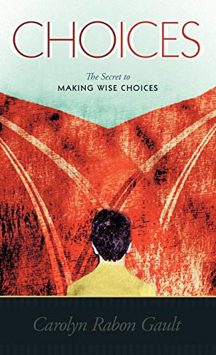 Choices The Secret To Making Wise Choices [Hardcover]
