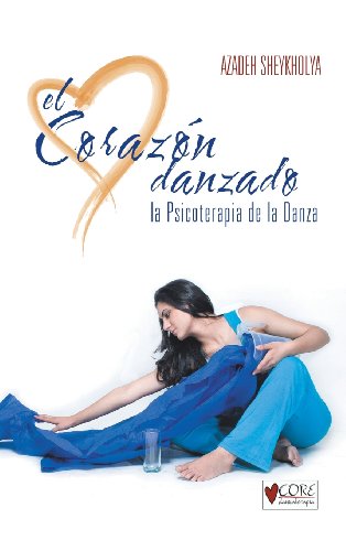 El Corazon Danzado La Psicoterapia De La Danza (spanish Edition) [Hardcover]