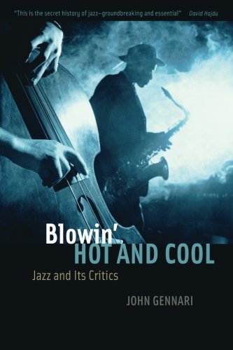 Blowin' Hot and Cool Jazz and Its Critics [Paperback]