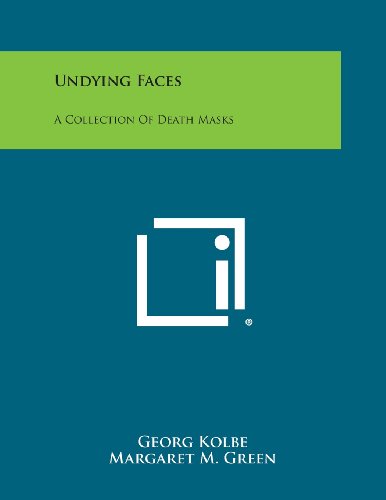 Undying Faces  A Collection of Death Masks [Paperback]