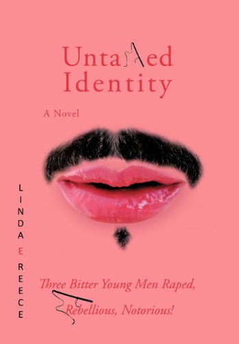 Untamed Identity  Three Bitter Young Men Raped, Rebellious, Notorious [Hardcover]