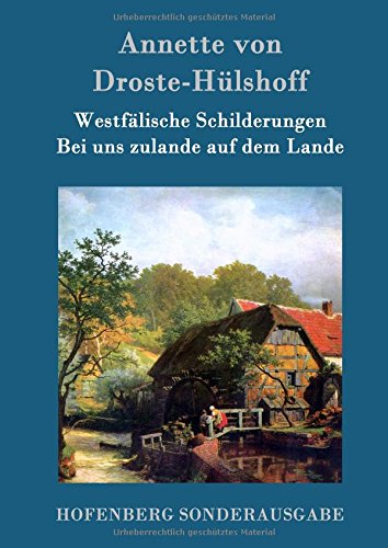 Westfalische Schilderungen / Bei Uns Zulande Auf Dem Lande (german Edition) [Hardcover]