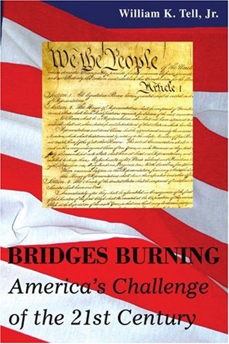 Bridges Burning  America's Challenge of the 21st Century [Paperback]