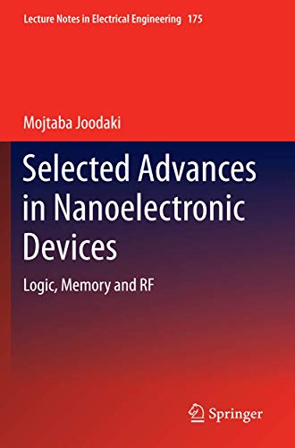 Selected Advances in Nanoelectronic Devices Logic, Memory and RF [Hardcover]