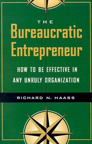 The Bureaucratic Entrepreneur How to Be Effective in Any Unruly Organization [Paperback]