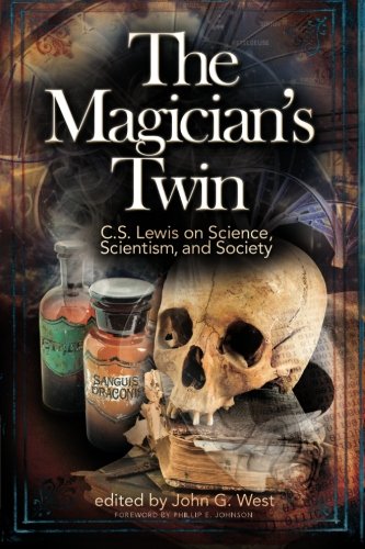 The Magician's Twin C. S. Lewis on Science, Scientism, and Society [Paperback]