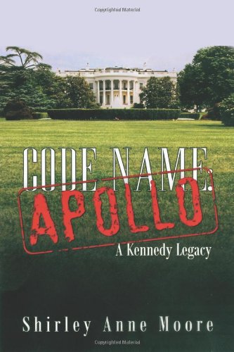 Code Name Apollo A Kennedy Legacy [Paperback]