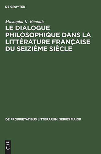 Dialogue Philosophique Dans la Littrature Franaise du Seizime Sicle [Hardcover]