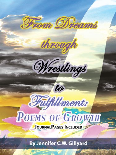 From Dreams, Through Wrestlings, to Fulfillment  Poems of Growth [Paperback]