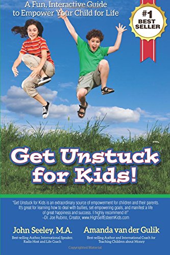 Get Unstuck For Kids A Fun, Interactive Guide To Empower Your Child For Life [Paperback]