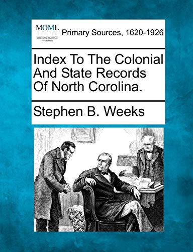Index To The Colonial And State Records Of North Corolina. [Paperback]