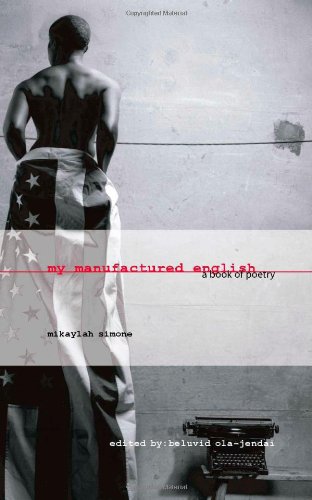 My Manufactured English  A Book of Poetry [Paperback]