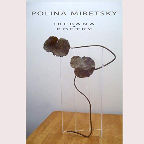 POLINA MIRETSKY Ikebana and Poetry [Paperback]