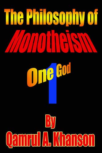 Philosophy of Monotheism  One God [Paperback]