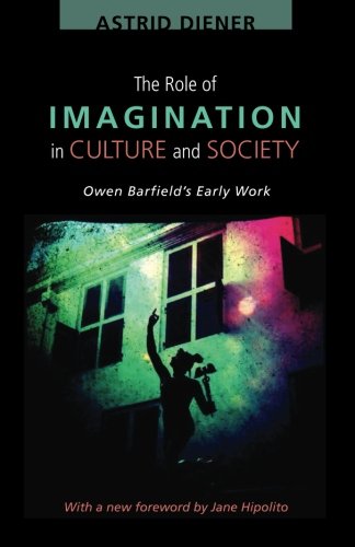 Role of Imagination in Culture and Society  Owen Barfield's Early Work [Paperback]