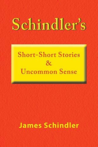 Schindler's Short-Short Stories and Uncommon Sense [Paperback]