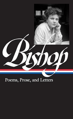 Elizabeth Bishop Poems, Prose, and Letters (LOA 180) [Hardcover]