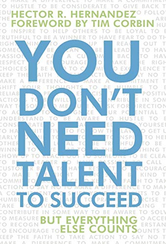 You Don't Need Talent to Succeed  But Everything Else Counts [Hardcover]