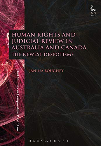 Human Rights and Judicial Review in Australia and Canada The Newest Despotism [Paperback]