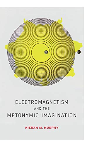 Electromagnetism and the Metonymic Imagination [Hardcover]