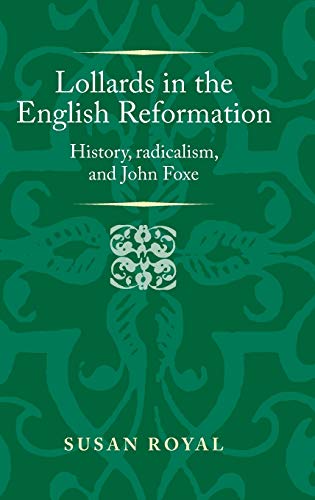 Lollards in the English Reformation History, radicalism, and John Foxe [Hardcover]