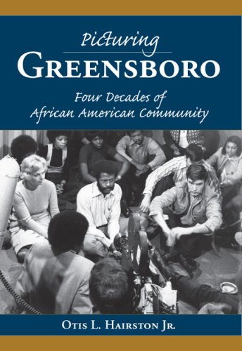 Picturing Greensboro Four Decades of African American Community [Paperback]