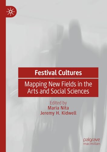 Festival Cultures Mapping New Fields in the Arts and Social Sciences [Paperback]