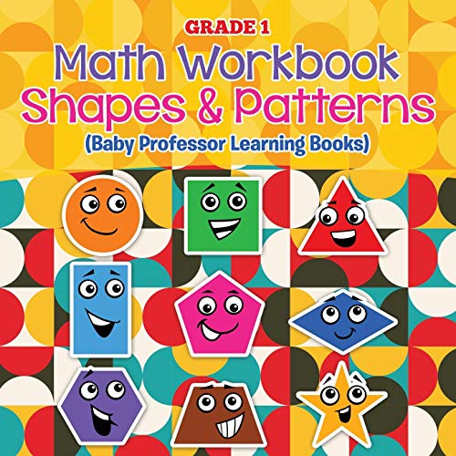 Grade 1 Math Workbook  Shapes & Patterns (Baby Professor Learning Books) [Paperback]