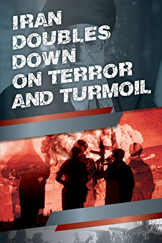 Iran Doubles down on Terror and Turmoil [Paperback]