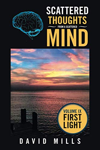 Scattered Thoughts from a Scattered Mind  Volume Ix First Light [Paperback]