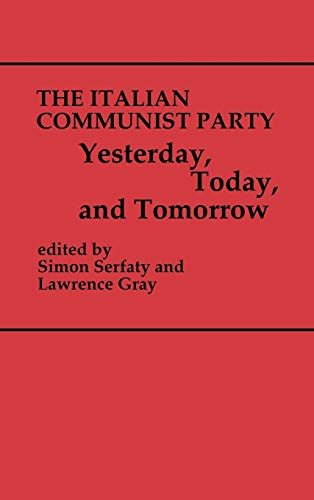 The Italian Communist Party Yesterday, Today, and Tomorrow [Hardcover]