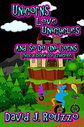 Unicorns Love Unicycles (and So Do Uni-Corns) [Paperback]