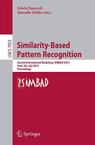Similarity-Based Pattern Recognition Second International Workshop, SIMBAD 2013 [Paperback]