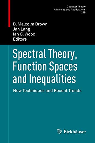 Spectral Theory, Function Spaces and Inequalities New Techniques and Recent Tre [Hardcover]