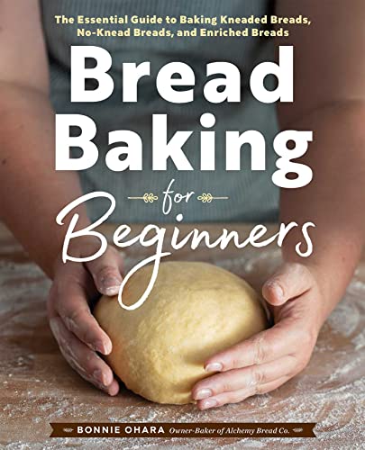 Bread Baking for Beginners The Essential Guide to Baking Kneaded Breads, No-Kne [Paperback]