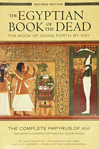 The Egyptian Book of the Dead The Book of Going Forth by DayThe Complete Papyru [Paperback]