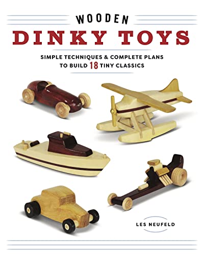 Wooden Dinky Toys Simple Techniques & Complete Plans to Build 18 Tiny Class [Paperback]