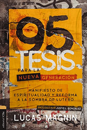 95 Tesis para la nueva generacin Manifiesto de espiritualidad y reforma a la s [Paperback]