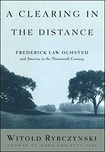 A Clearing in the Distance Frederick Law Olmsted and America in the 19th Centur [Hardcover]