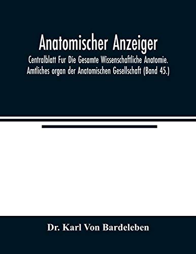Anatomischer Anzeiger Centralblatt Fur Die Gesamte Wissenschaftliche Anatomie.