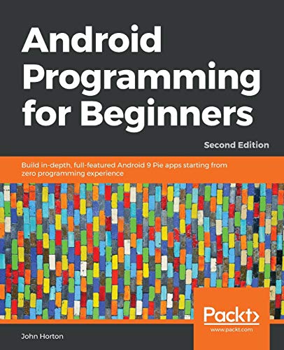 Android Programming for Beginners  Build in-Depth, Full-featured Android 9 Pie  [Paperback]