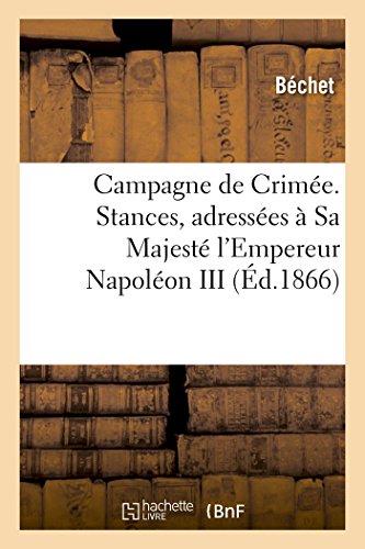 Campagne de Crimee. Stances, Adressees a Sa Majeste l'Empereur Napoleon III, Par [Paperback]