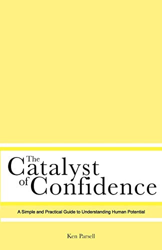 Catalyst of Confidence  A Simple and Practical Guide to Understanding Human Pot [Paperback]